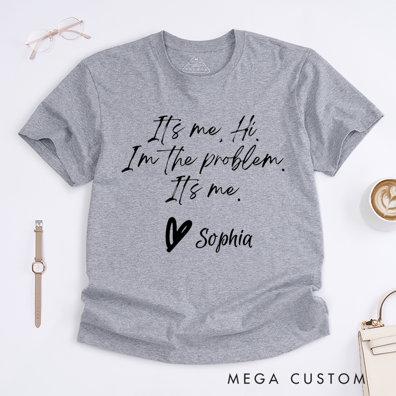 Personalized Classic T-Shirts Funny It's Me Hi I'm the Problem It's Me Tee