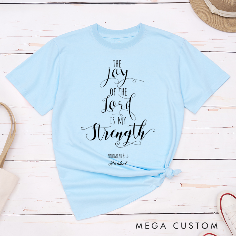 Personalized The Joy of the Lord is my Strength T-Shirt with Custom Name Christians Gift Birthday Gift Christian Apparel Gift for Jesus Lover 