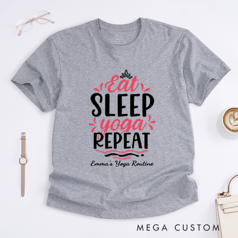 Personalized Eat Sleep Yoga Repeat T-Shirt Love Life T-Shirt Yoga Lover T-Shirt Yoga T-Shirt for Women