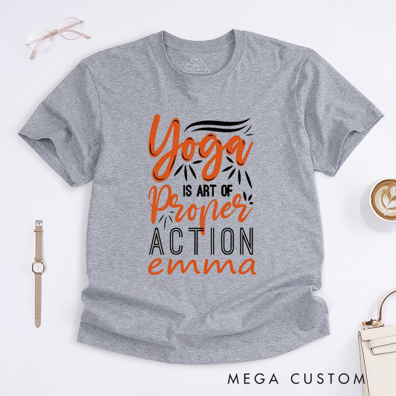Personalized Yoga is Art of Proper Action T-Shirt Yoga Lover T-Shirt Yoga Gift for Women Yoga Teacher T-Shirt
