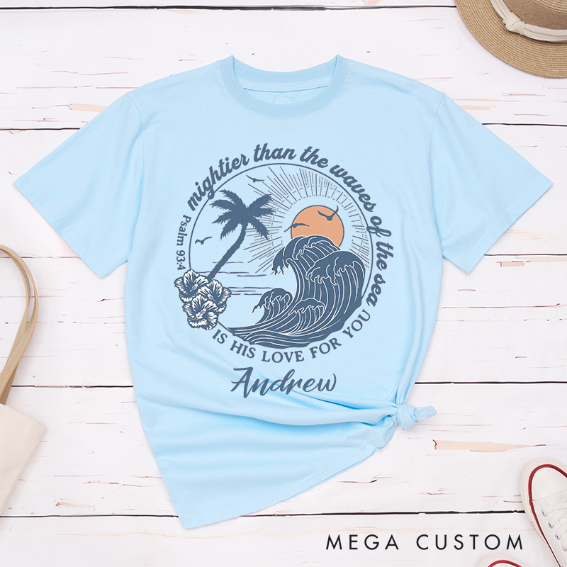Personalized Mightier Than the Waves Beach Waves Theme Classic T-Shirt Cotton Tee Religious Gift Christmas Easter Gift for Women and Men