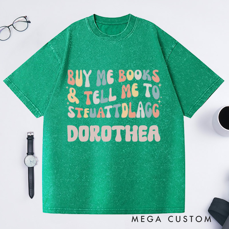 Personalized Buy Me Books and Tell Me to STFUATTDLAGG Washed T-Shirts Librarian Shirt Book Lovers Shirt Bookish Shirt Funny Reading Shirt Reader Gift