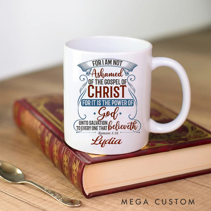 Personalized for I am Not Ashamed of the Gospel of Christ Ceramic Mug with Name Romans 1:16 Coffee Mug Religious Gift Christian Gift
