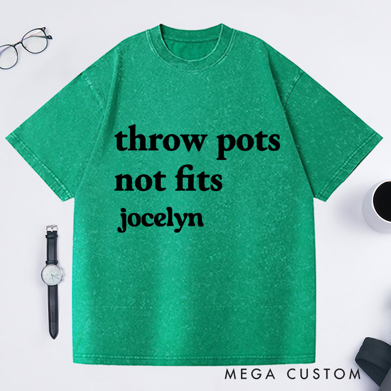 Personalized Throw Pots Not Fits Washed T-Shirts Pottery Artist Clay Sculptor Throwing Wheel Pottery Obsession