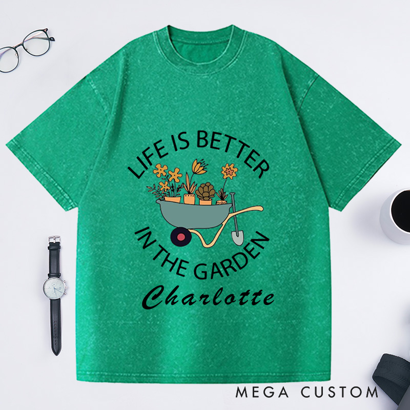Personalized Life Is Better in the Garden Washed T-Shirts Garden Shirt Plant Lover Gift Gardener Shirt