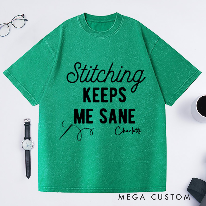 Personalized Stitching Keeps Me Sane Washed T-Shirts for Cross Stitchers Embroiderers and Other Crafters Cross Stitch Lover Funny Cross Stitch Shirt