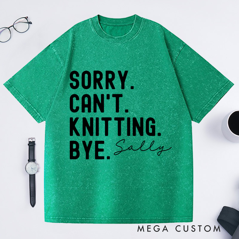 Personalized Sorry Can't Knitting Washed T-Shirts Gifts for Knitting Lovers