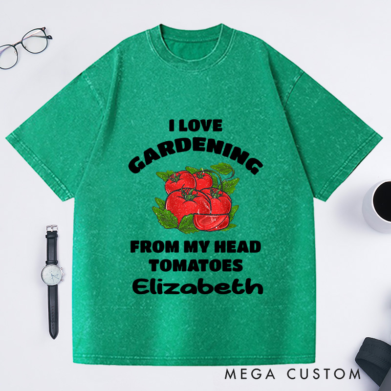 Personalized Funny Gardening Washed T-Shirts Gardener Shirt from My Head Tomatoes Shirts Garden Gift Idea