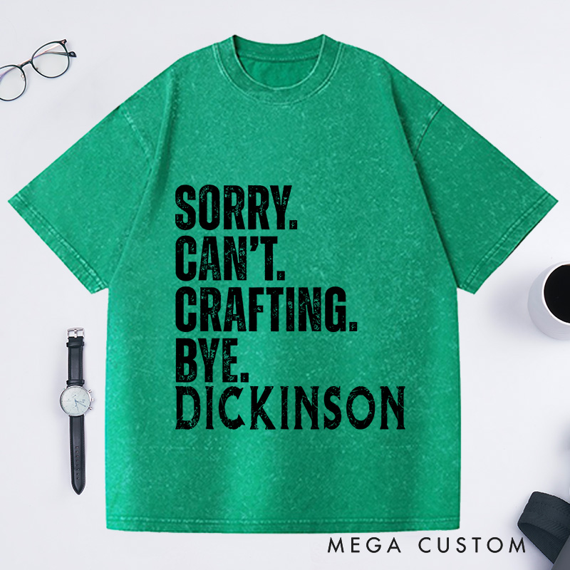 Personalized Sorry Cant Crafting Bye Washed T-Shirts Crafting Lover Shirt Craft Lover Gift