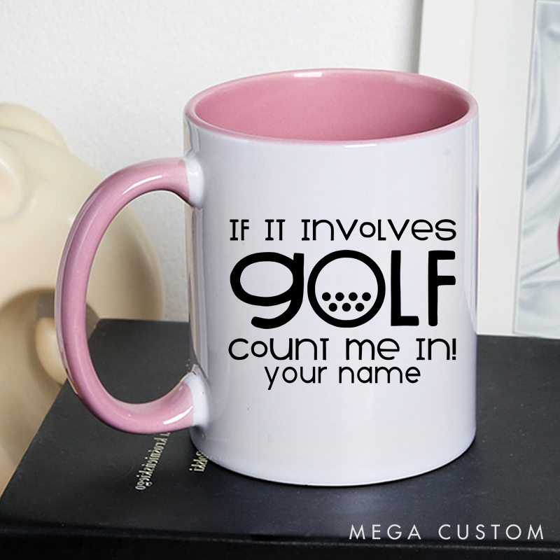 Personalized Golf Mug with Custom Name If It Involves Golf Count Me In Funny and Stylish Design Perfect Gift for Golf Enthusiasts