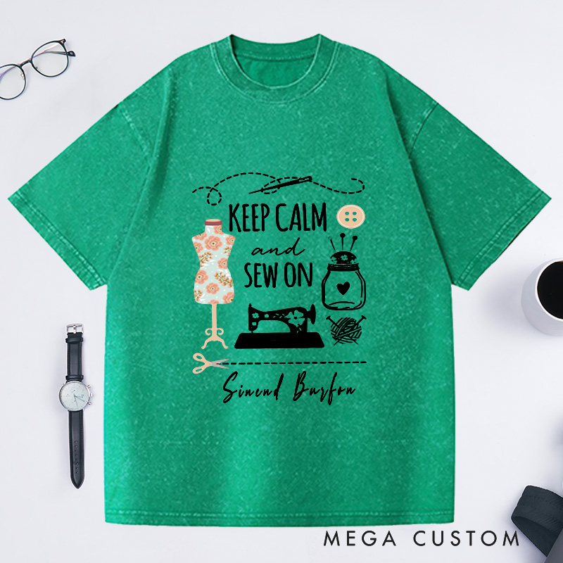 Personalized Keep Calm and Sew on Washed T-Shirts Funny Sewing T-shirt Cute Gift for Any Sewing Lover Love Sewing Tee Gift 