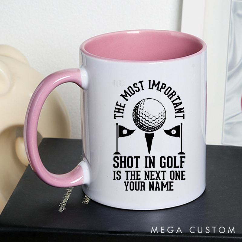 Personalized Golf Mug with Custom Name The Most Important Shot in Golf Is the Next One Design Durable Ceramic Two Tone Handle