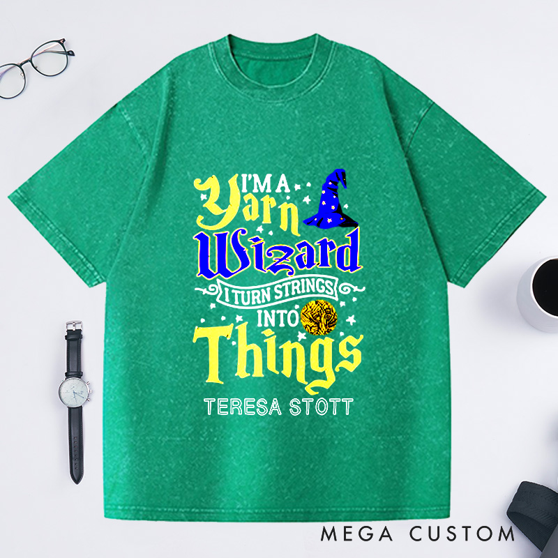 Personalized Yarn Wizard Washed T-Shirts I Turn Strings Into Things Funny Crochet Shirt Crocheting Lovers Custom Tee Unusual Gift