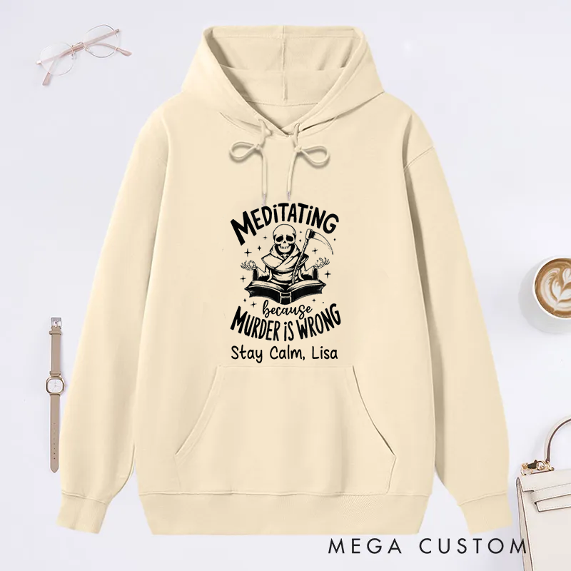 Personalized Halloween Classic Hoodie with Funny Meditating Because Murder Is Wrong Design Custom Name Gift Idea for Yoga Lover