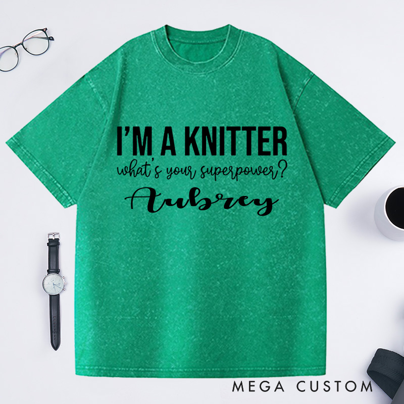 Personalized I'm a Knitter What's Your Superpower Washed T-Shirts Gifts for Knitting Lovers