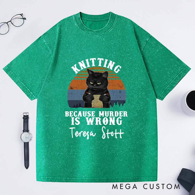 Personalized Vintage Washed T-Shirts Knitting Loves Knit Love Gift Funny Knitter Shirt Because Murder Is Wrong Tee
