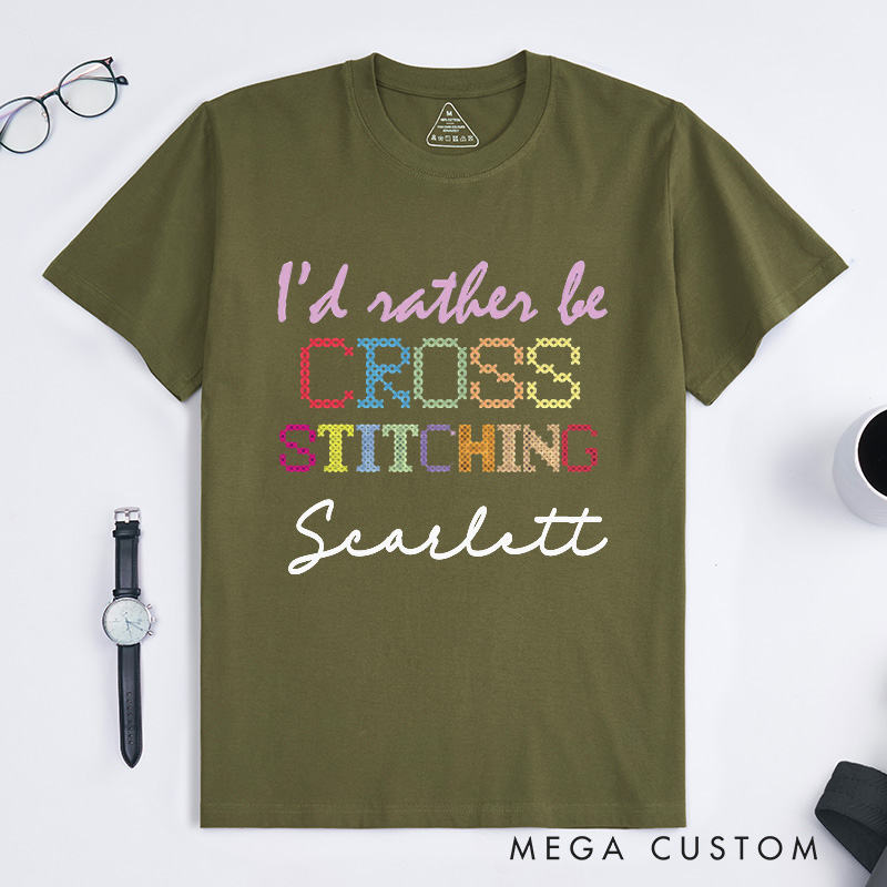 Personalized I'd Rather Be Cross Stitching Classic T-Shirts Cross Stitch Lover Shirt Sewing Lovers Quilting Tee