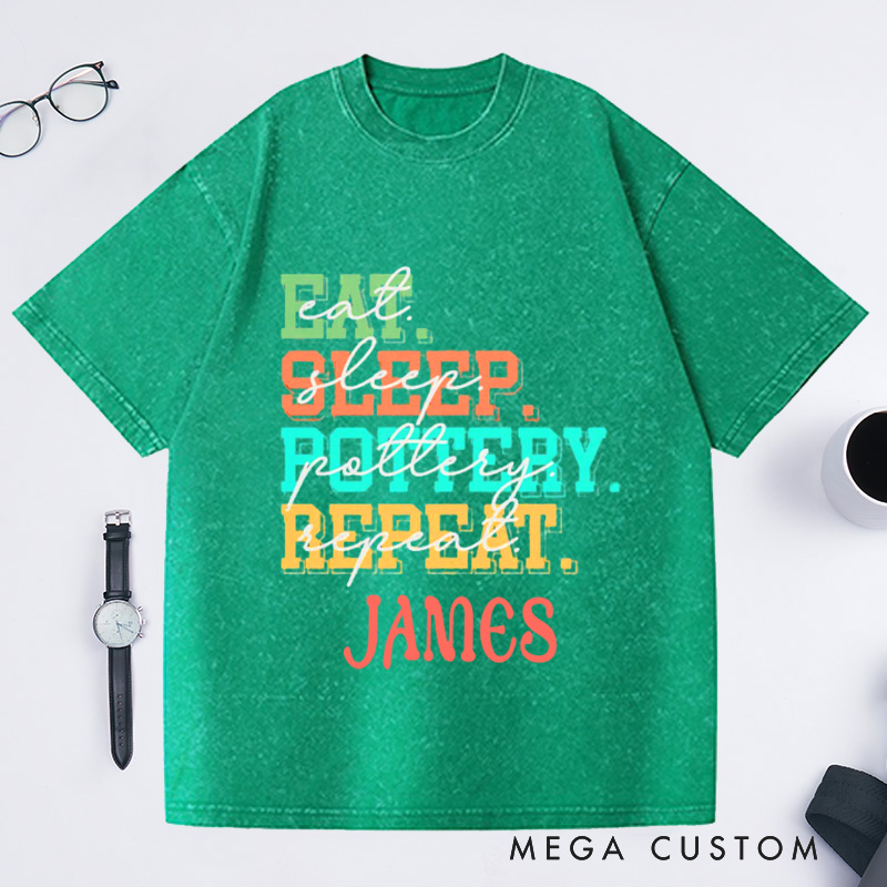 Personalized Eat Sleep Repeat Washed T-Shirts Pottery Lover T-Shirt Clay Enthusiast shirt Ceramics Gift Tee