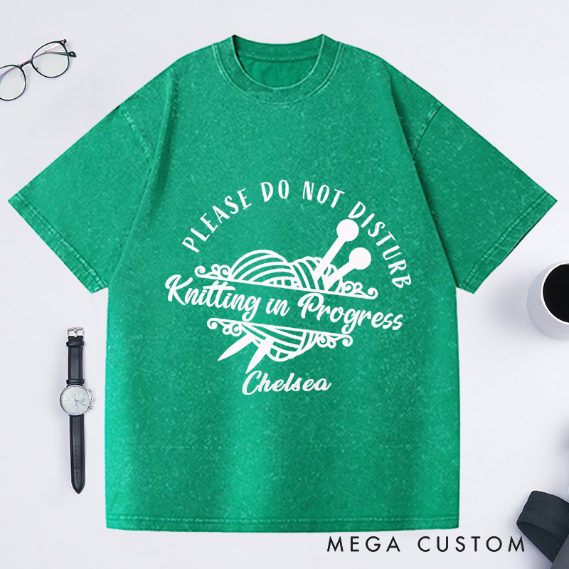 Personalized Knitting in Progress Please Do Not Disturb Washed T-Shirts Custom Knitting Lover Tee Gift with Name