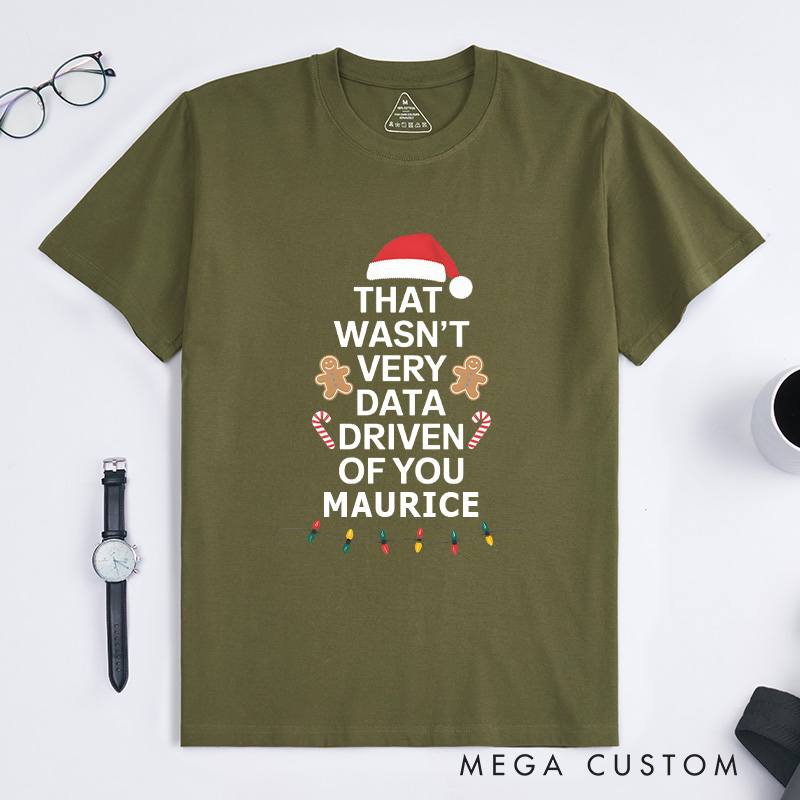 Personalized That Wasn't Very Data Driven of You T-Shirt Programmer Technology Lover Christmas Shirt Christmas Gift for Geek Nerd