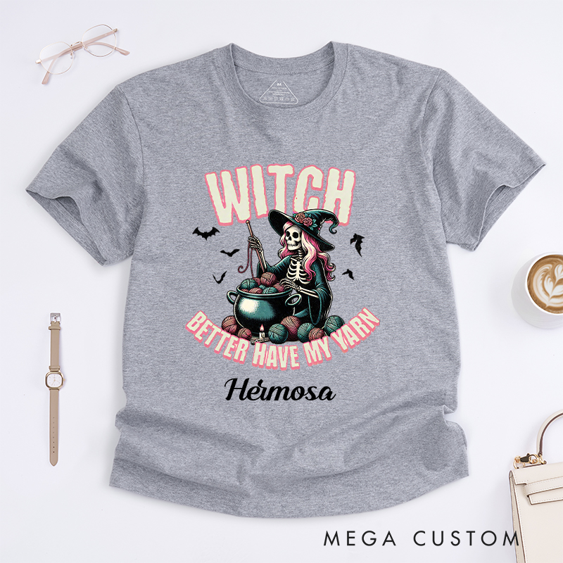 Personalized Witch Better Have My Yarn Classic T-Shirts for Crocheting Lovers Halloween Gift for Knitter