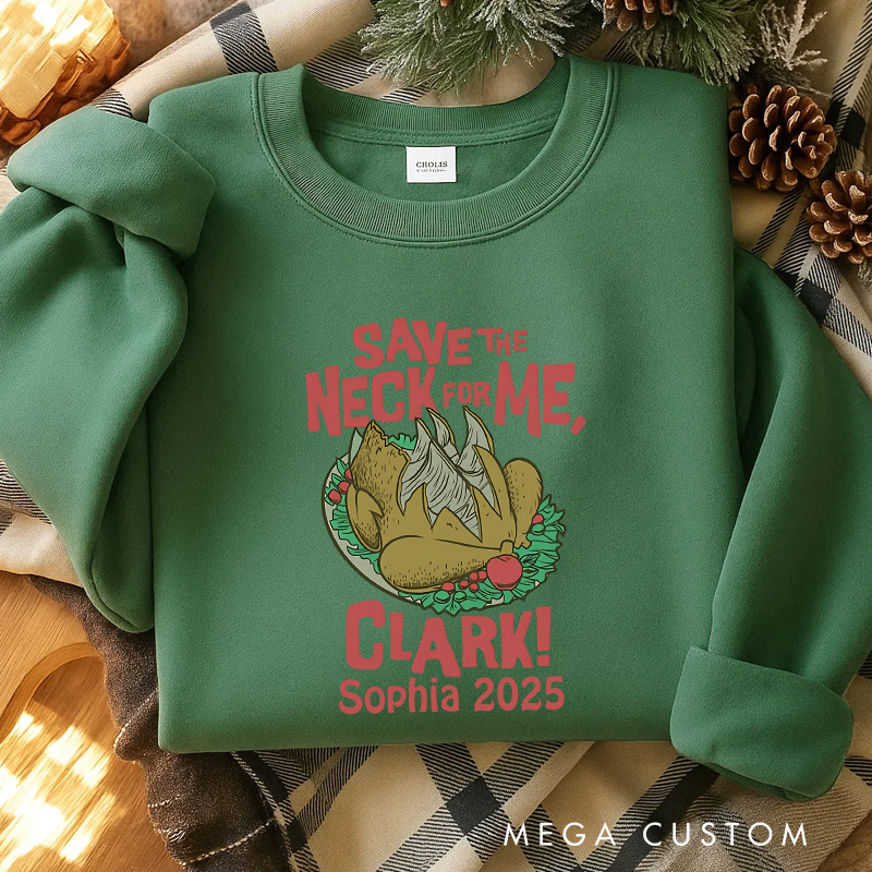 Personalized Save the Neck for Me Funny Christmas Movie Sweatshirt Holiday Crewneck Christmas Gift