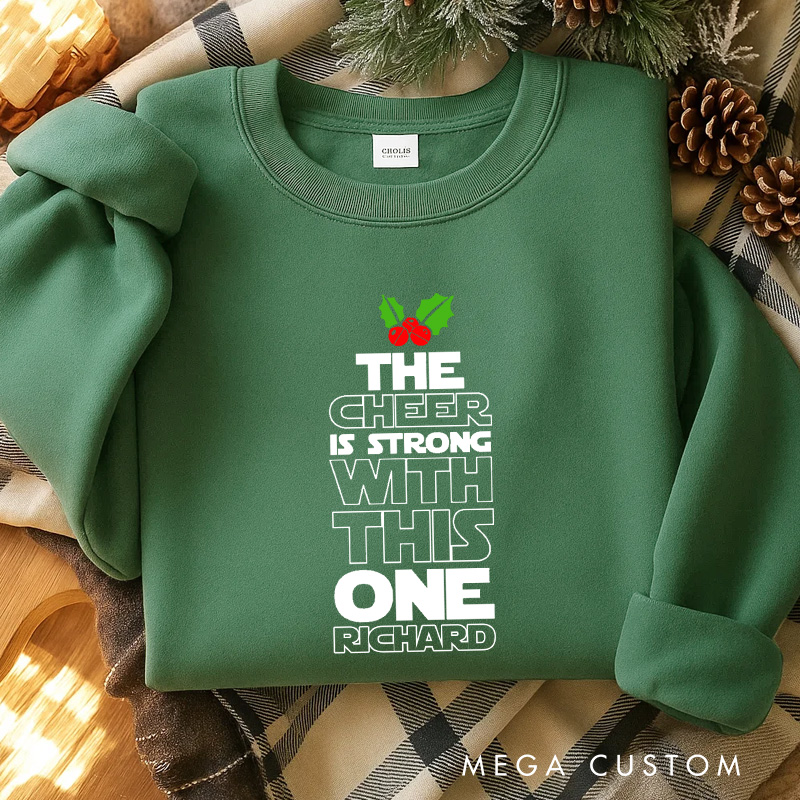 Personalized the Cheer is Strong with This One Christmas Classic Sweatshirt Galaxy War Film Crewneck Movie Holiday Shirt
