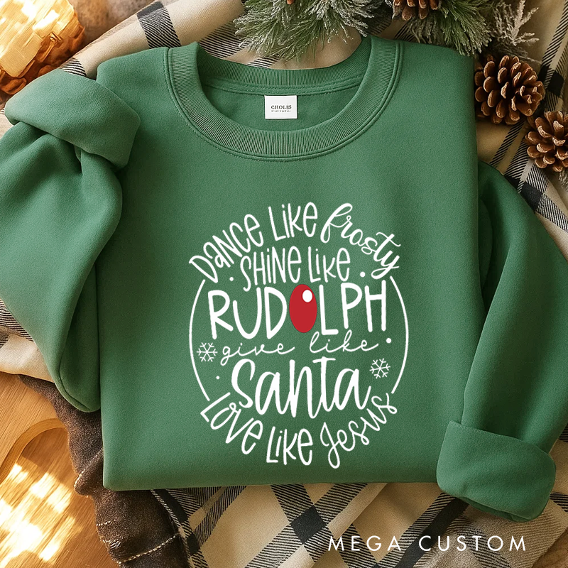 Personalized Classic Sweatshirts Santa Love like Jesus Dance like Frosty Funny Christmas Sweatshirt