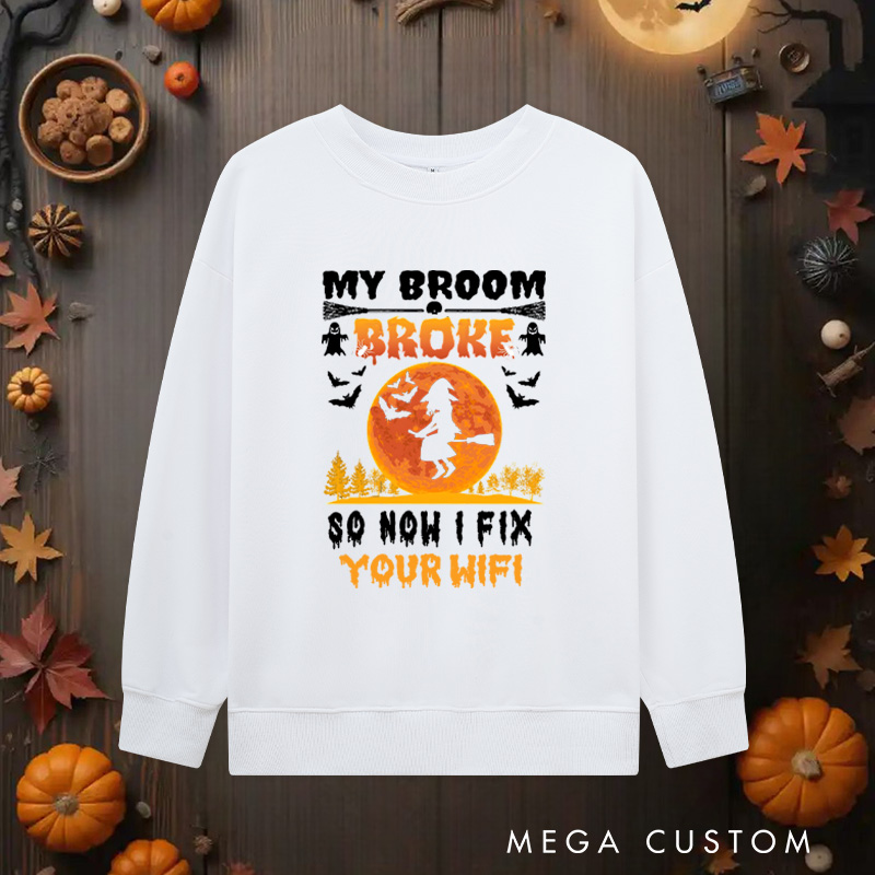 Personalized My Broom Broke Classic Sweatshirts Witchy Tech Sweatshirts Technology Lover Sweatshirts Gift for Geek