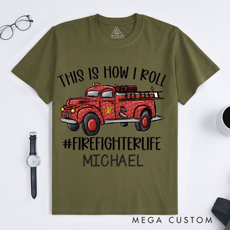 Personalized Firefighter T-Shirts This Is How I Roll Fashion Design T-Shirts