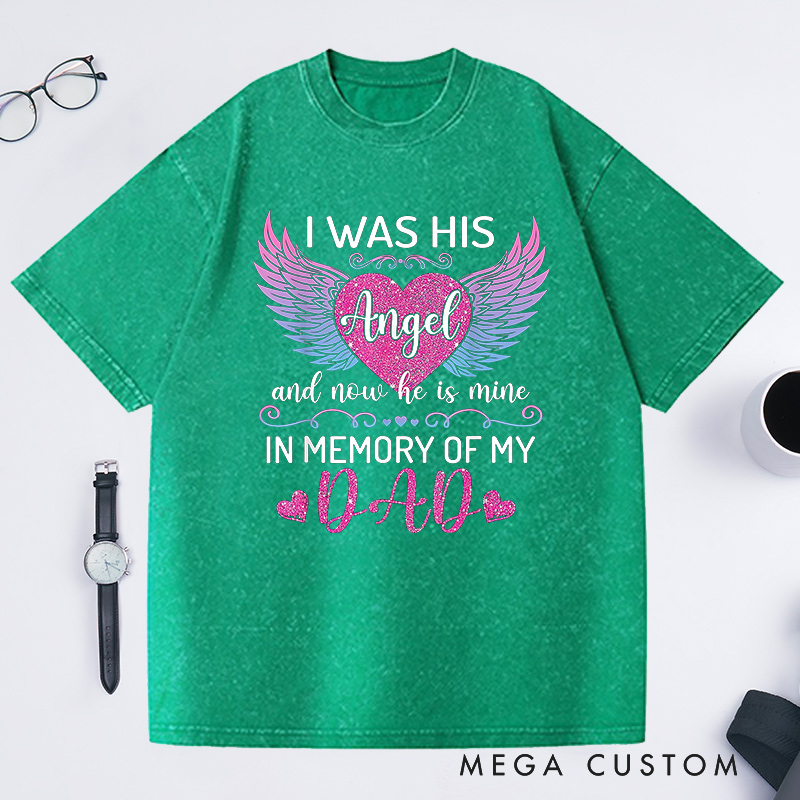 Personalized Memorial Washed T-Shirt  I Was His Angel Gradient Wings Glitter Heart Sympathy Gift Loss of Father