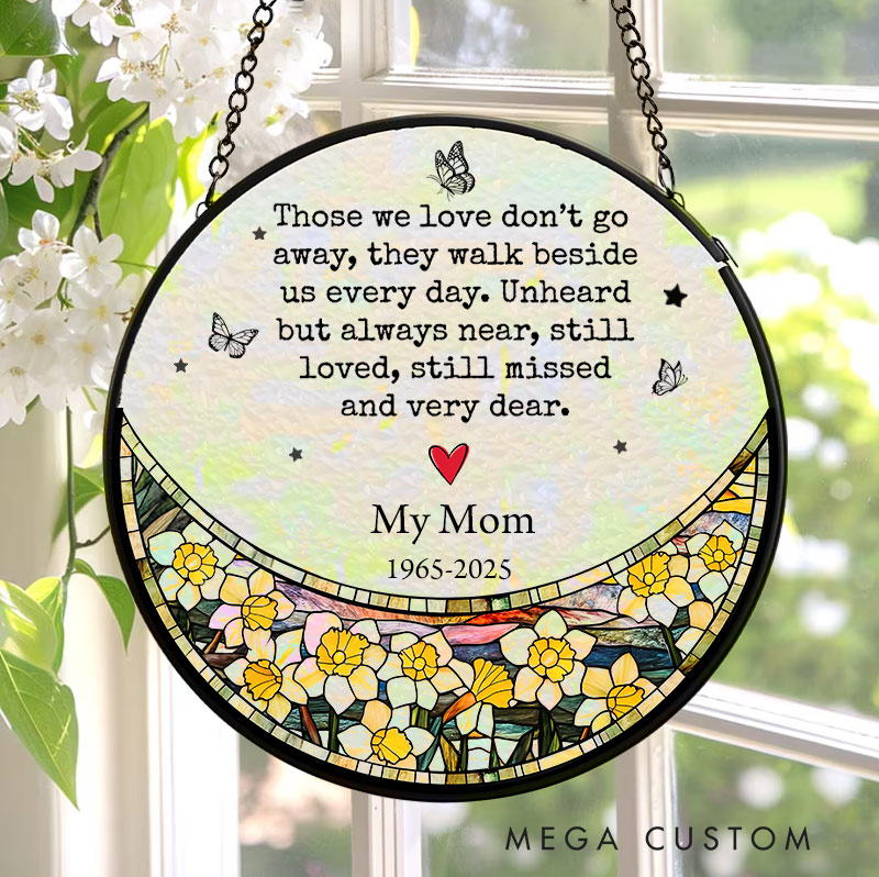 Personalized Stained Glass Suncatcher Window Hanging Decor Those We Love Dont Go Away Sympathy Gifts for Loss of Mother