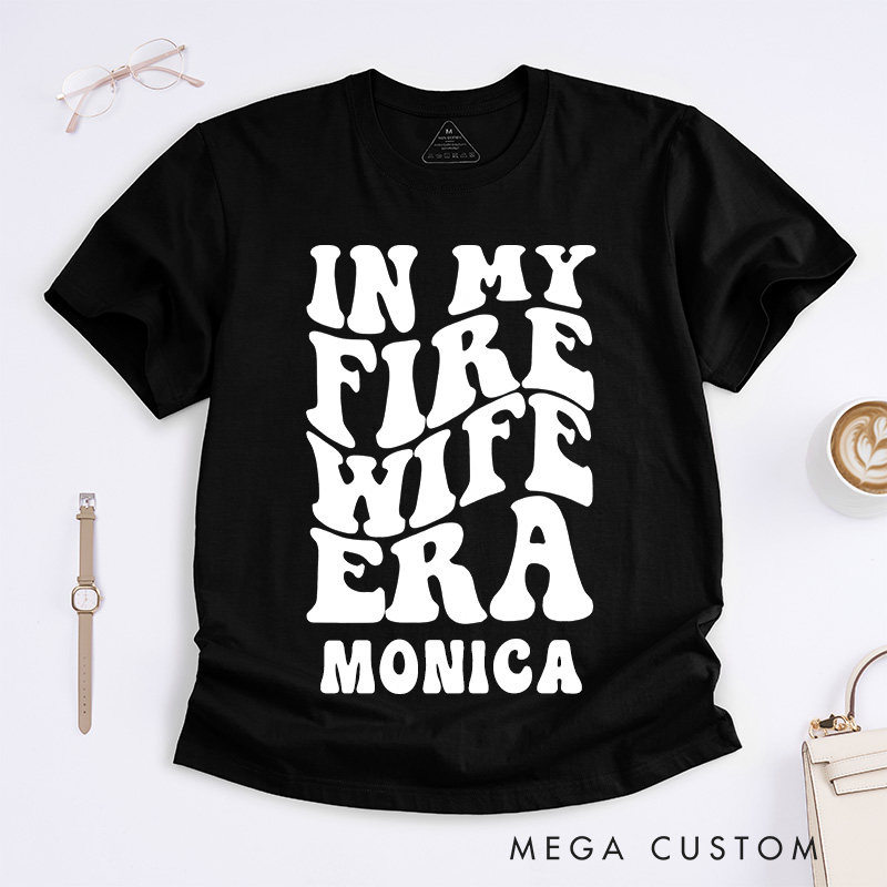 Personalized Firefighter T-Shirts In My Fire Wife Era Fashion Design T-Shirts
