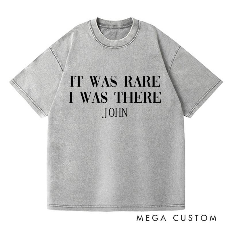 Personalized Washed T-Shirts It Was Rare I Was There T-Shirt