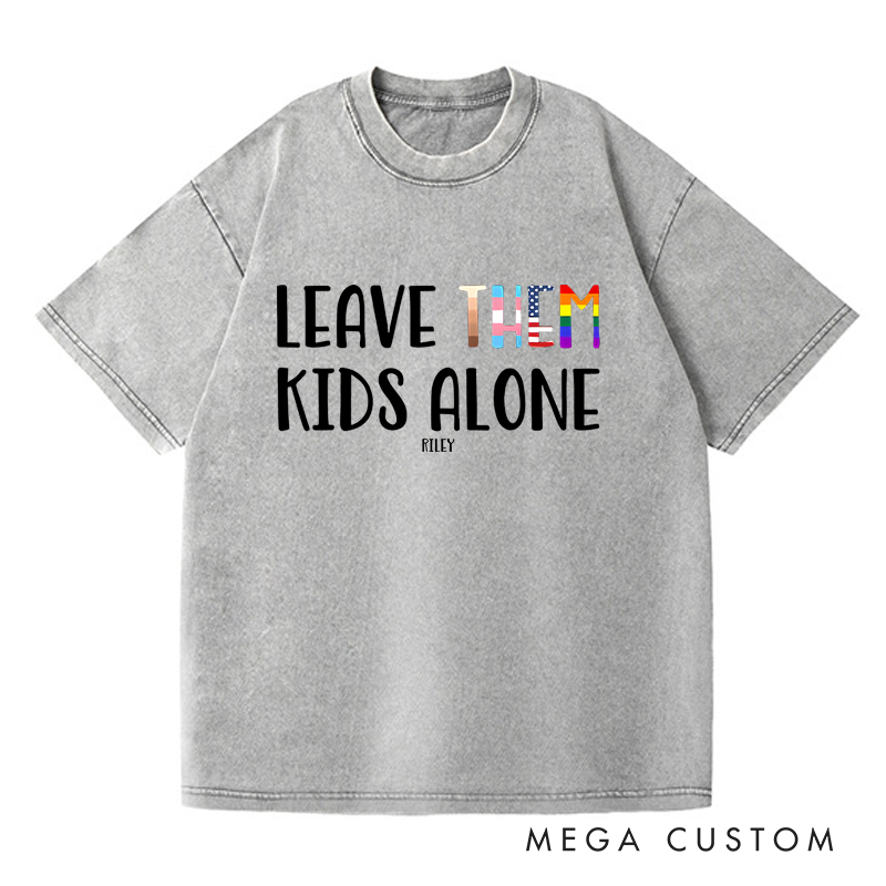 Personalized Washed T-Shirts Leave Them Kids Alone  T-Shirt