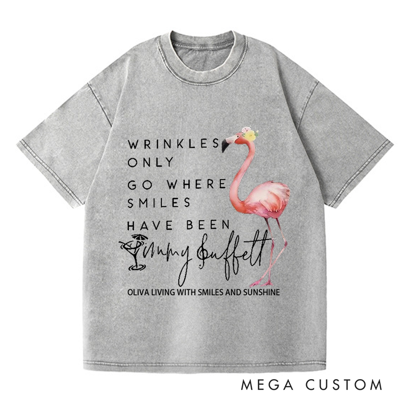 Personalized Washed T-Shirts Wrinkles Only Go Where Smiles Have Been T-Shirt