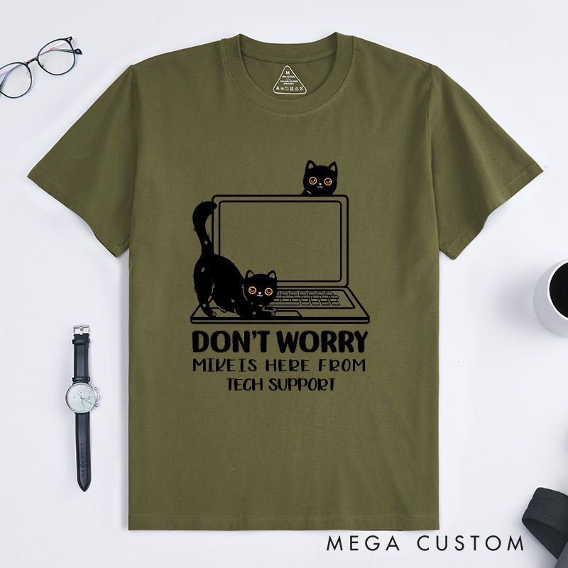 Personalized Don't Worry I'm From Tech Support T-Shirt IT Programmer Technology Lover Shirt Gift for Geek Nerd Computer