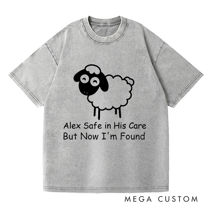 Personalized Washed T-Shirts Safe in His Care Now I'm Found Adorable Sheep T-Shirt