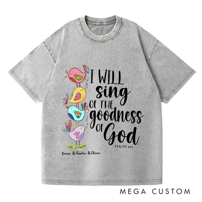 Personalized Washed T-Shirts I Will Sing of the Goodness of God T-Shirt