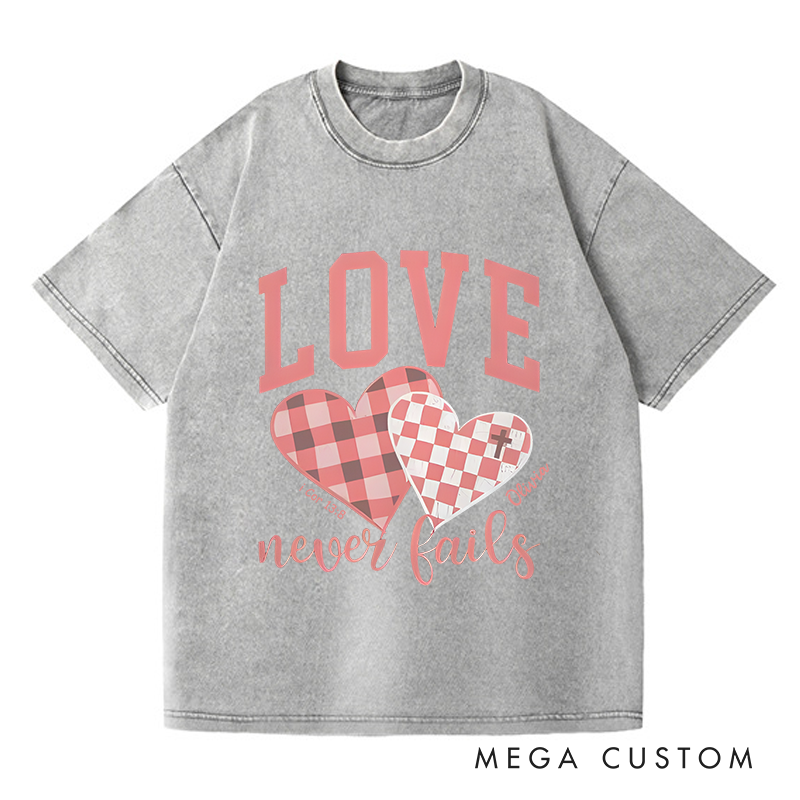 Personalized Washed T-Shirts Love Never Fails T-Shirt