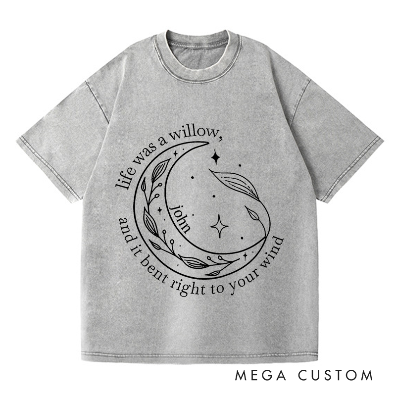Personalized Washed T-Shirts Life Was a Willow T-Shirt and It Bent Right to Your Wind and Willow Shirt and Moon Shirt
