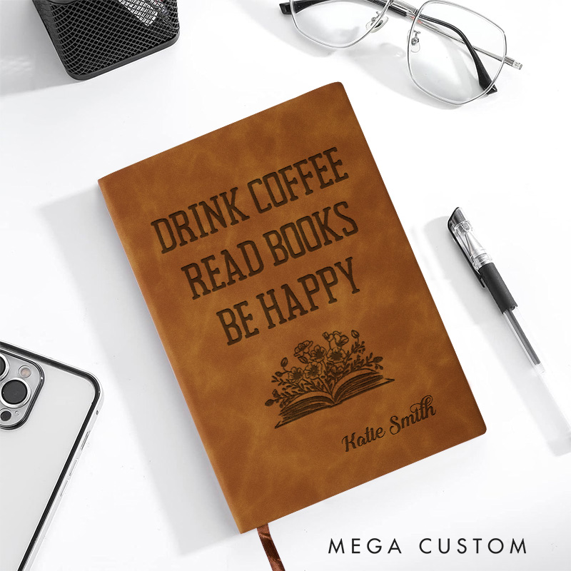Personalized Drink Coffee Read Books be Happy Journals Engraved Leather A5 Notebook with Name for Librarian Gift Book Lover Gift Bookish Gift