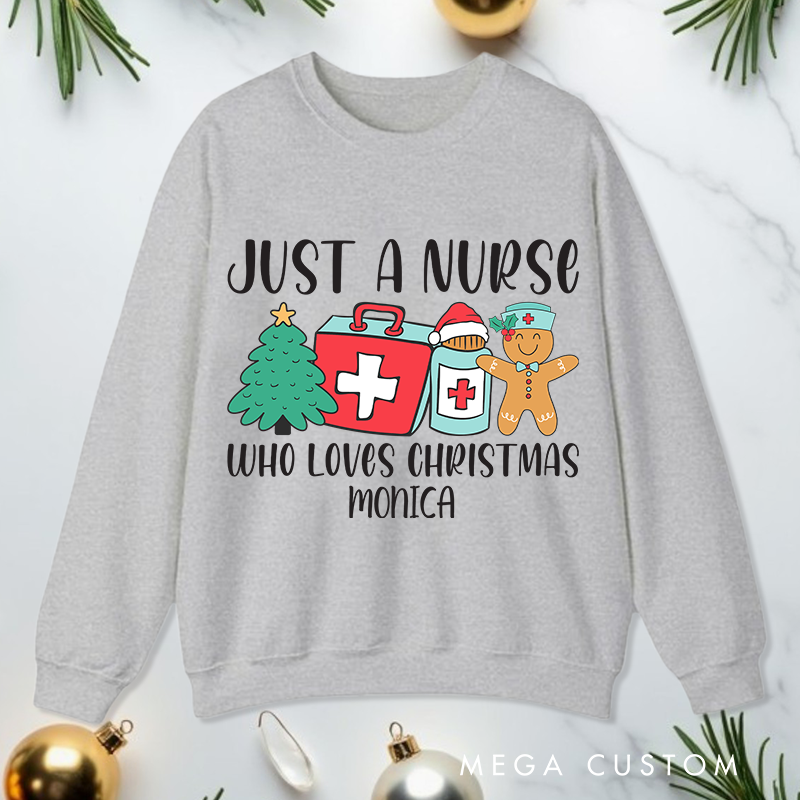 Personalized Nurse Sweatshirt Customized Just a Nurse Who Loves Christmas Design Sweatshirt Nurse Christmas Gifts 