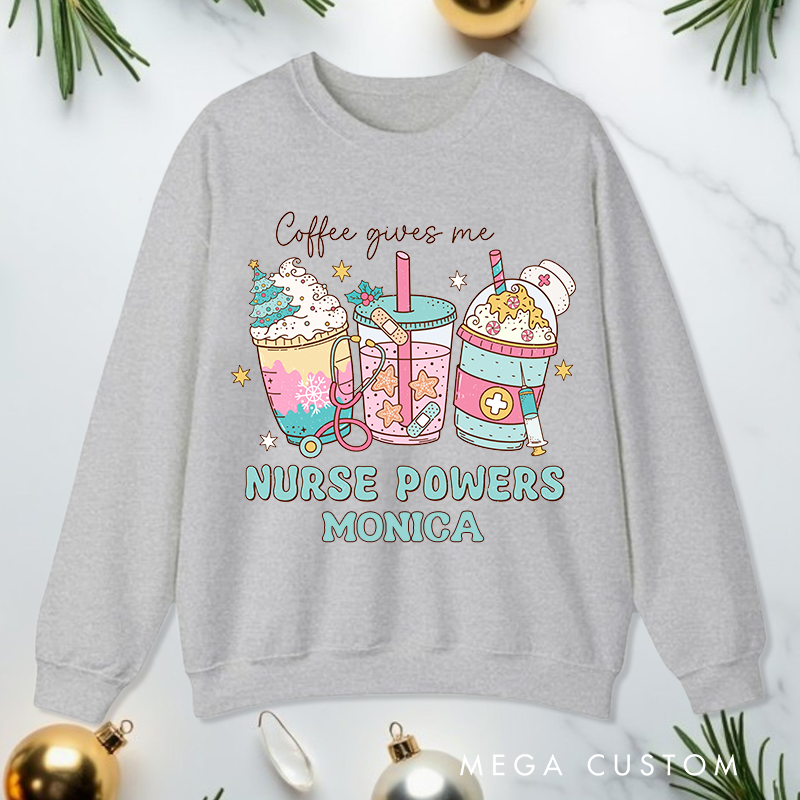 Personalized Nurse Sweatshirt Customized Coffee Gives Me Nurse Powers Design Sweatshirt Nurse Christmas Gifts 