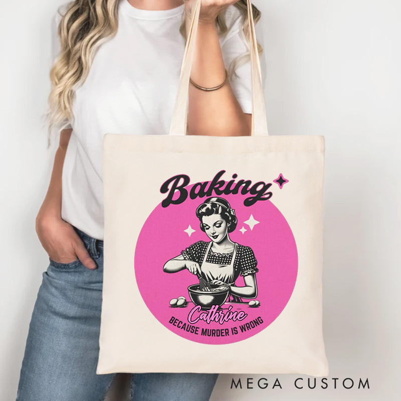 Personalized Baking because Murder is Wrong Tote Bag Custom Baking Lover Bag with Name Bag Vintage Baker for Baking Lover Gift