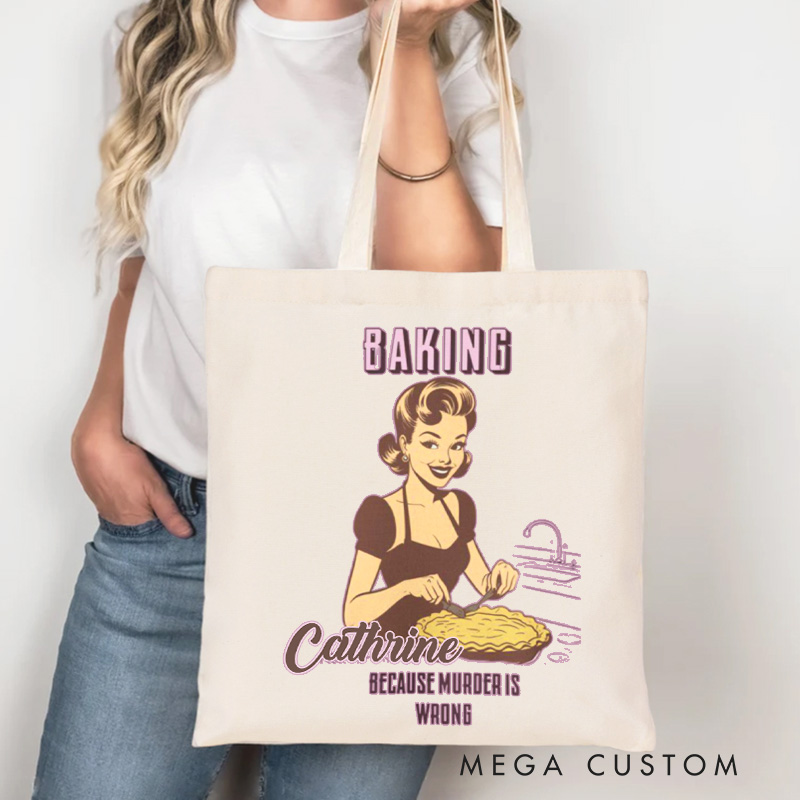 Personalized Baking because Murder is Wrong Tote Bag Custom Baking Cotton Canvas Bag with Name Bag Baking Lover Gift