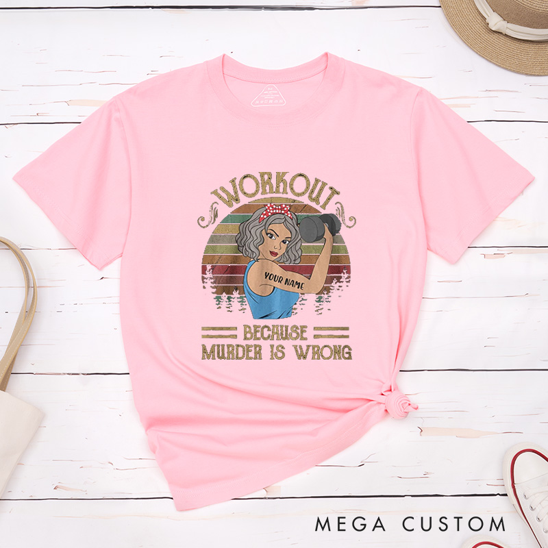 Personalized Funny Gym T-Shirt with Workout Because Murder Is Wrong for Fitness Enthusiasts Bodybuilders and Gym Lovers