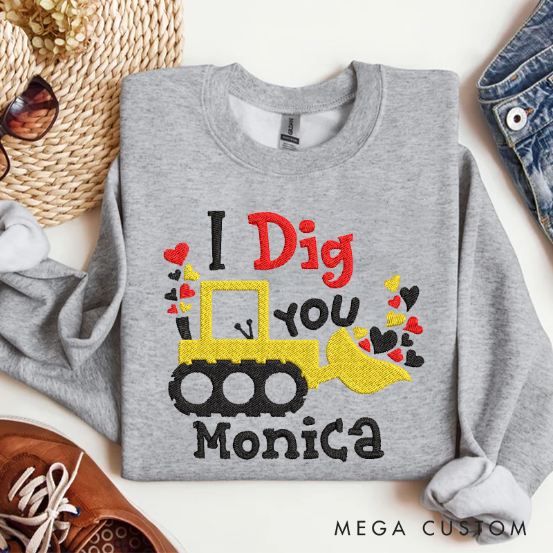Personalized I Dig You Design Sweatshirt Custom Name Sweatshirt Valentine's Day