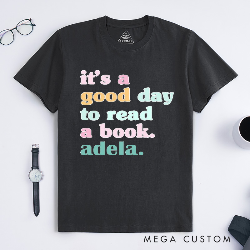 Personalized lt's a Good Day to Read a Book Classic T-Shirts Reading Shirt Customized Name Shirt Book Tee Gift for Reader