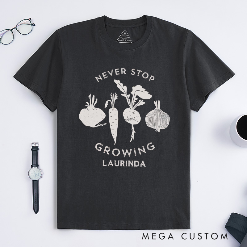 Personalized Never Stop Growing Classic T-Shirts Garden Shirt Vegetable Garden Shirt Healthy Shirt Veggie Lover Gift for Garden Lovers